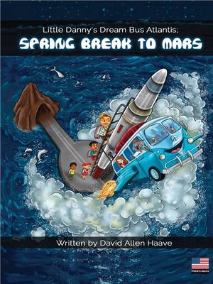 cover image of Little Danny's Dream Bus Atlantis; Spring Break to Mars